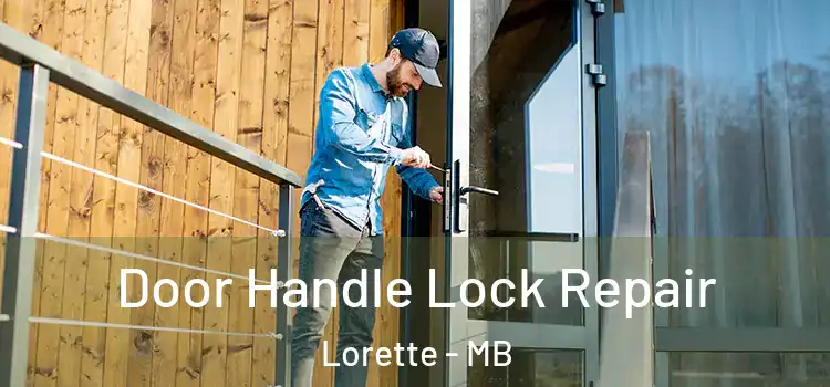 Door Handle Lock Repair Lorette - MB