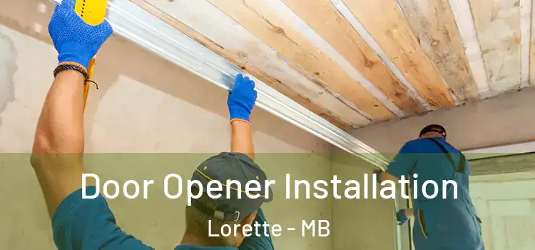 Door Opener Installation Lorette - MB