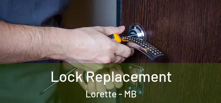 Lock Replacement Lorette - MB